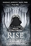 Psychic Surveys Book Two: Rise to Me: A Gripping