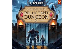 The Reluctant Dungeon 2: A LitRPG Adventure
