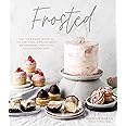 Frosted: Take Your Baked Goods to the Next Level with Decadent Buttercreams, Meringues, Ganaches and More