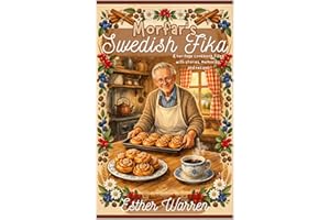 Morfar's Swedish Fika: A heritage cookbook filled with stories, memories, and recipes (Swedish Seasons series)