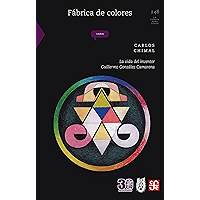 Fábrica de colores. La vida del inventor Guillermo González Camarena (La Ciencia Para Todos nº 248) (Spanish Edition) book cover