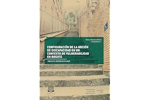 Configuración de la noción de discapacidad en un contexto de vulnerabilidad en Bogotá. Análisis interdisciplinar (Spanish Edi