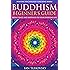 Buddhism: Beginner's Guide: Bring Peace and Happiness To Your Everyday Life (Positive Psychology Coaching Series Book 5)