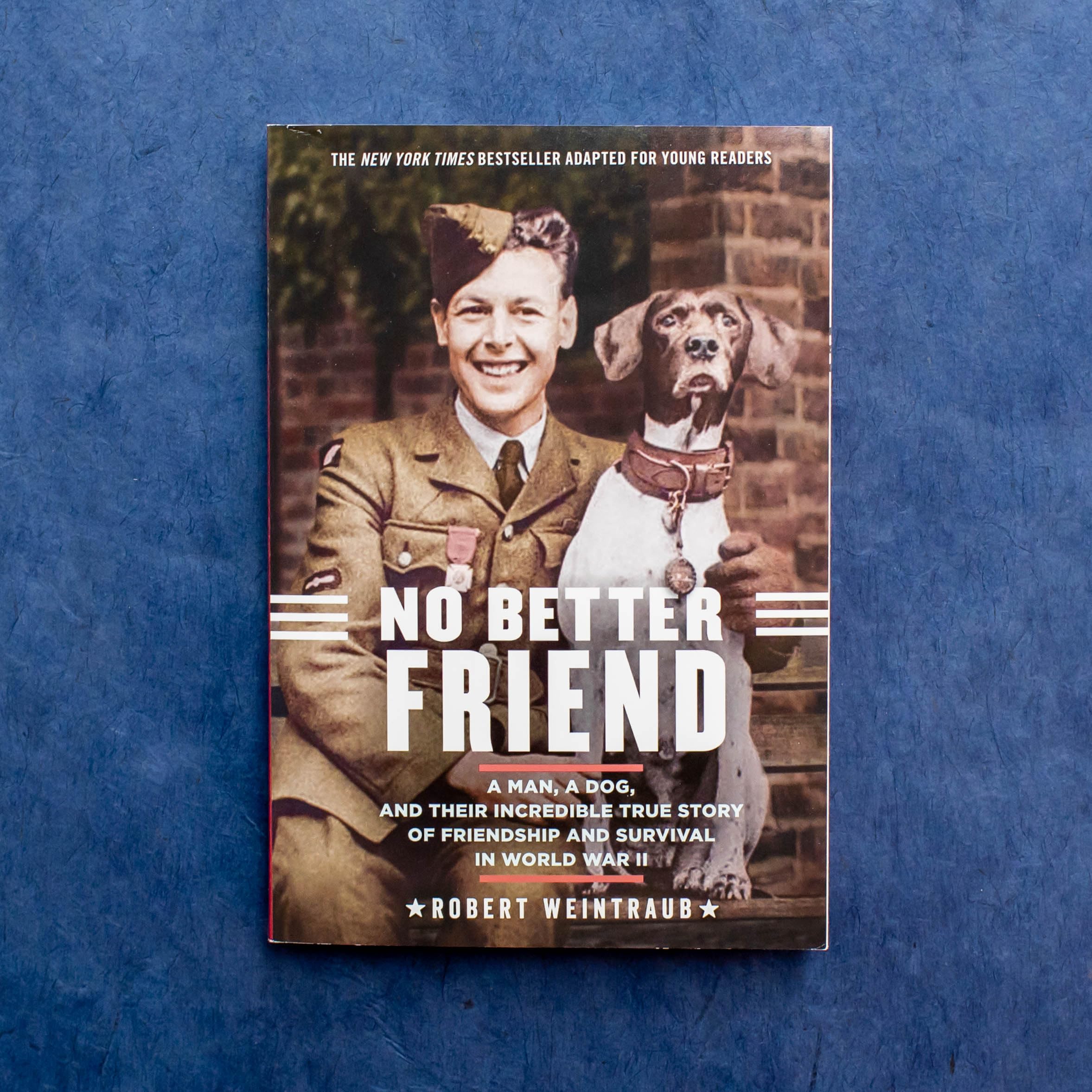 No Better Friend: Young Readers Edition: A Man, a Dog, and Their Incredible True Story of Friendship and Survival in World War II