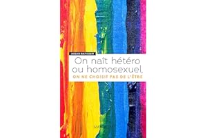 On naît hétéro ou homosexuel, on ne choisit pas de l'être: Neurobiologie (Psychologie grand public) (French Edition)