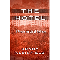 The Hotel: A Week in the Life of the Plaza book cover The Hotel: A Week in the Life of the Plaza book cover