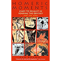 Homeric Moments: Clues to Delight in Reading the Odyssey and the Iliad book cover