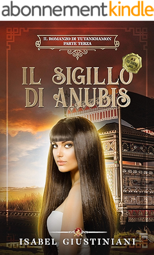 Download Il sigillo di Anubis (Il romanzo di Tutankhamon Vol. 3) (Italian Edition) PDF