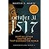 October 31, 1517 - Paperback: Martin Luther and the Day that Changed the World