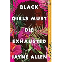 Black Girls Must Die Exhausted: A Tale of Modern Womanhood, Unexpected Setbacks, and the Courage to Dream―from the Author of 
