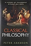 Classical Philosophy: A history of philosophy without any gaps, Volume 1