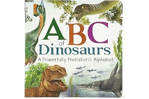 ABCs of Dinosaur: A Powerfully Prehistoric Alphabet - ABC First Learning Book for Toddlers, Kindergartners, and Curious Minds with Fun Fact Bites, Ages 1-5