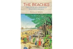 The Beaches: Creation of a Toronto Neighbourhood