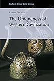 The Uniqueness of Western Civilization (Studies in Critical Social Sciences (Brill Academic))