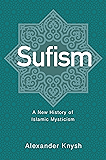 Sufism: A New History of Islamic Mysticism