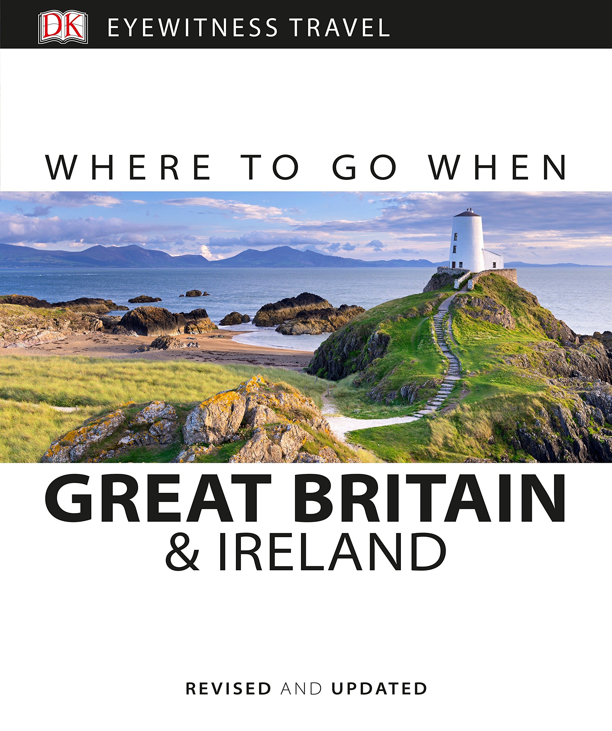 Where To Go When Great Britain And Ireland Dk Eyewitness