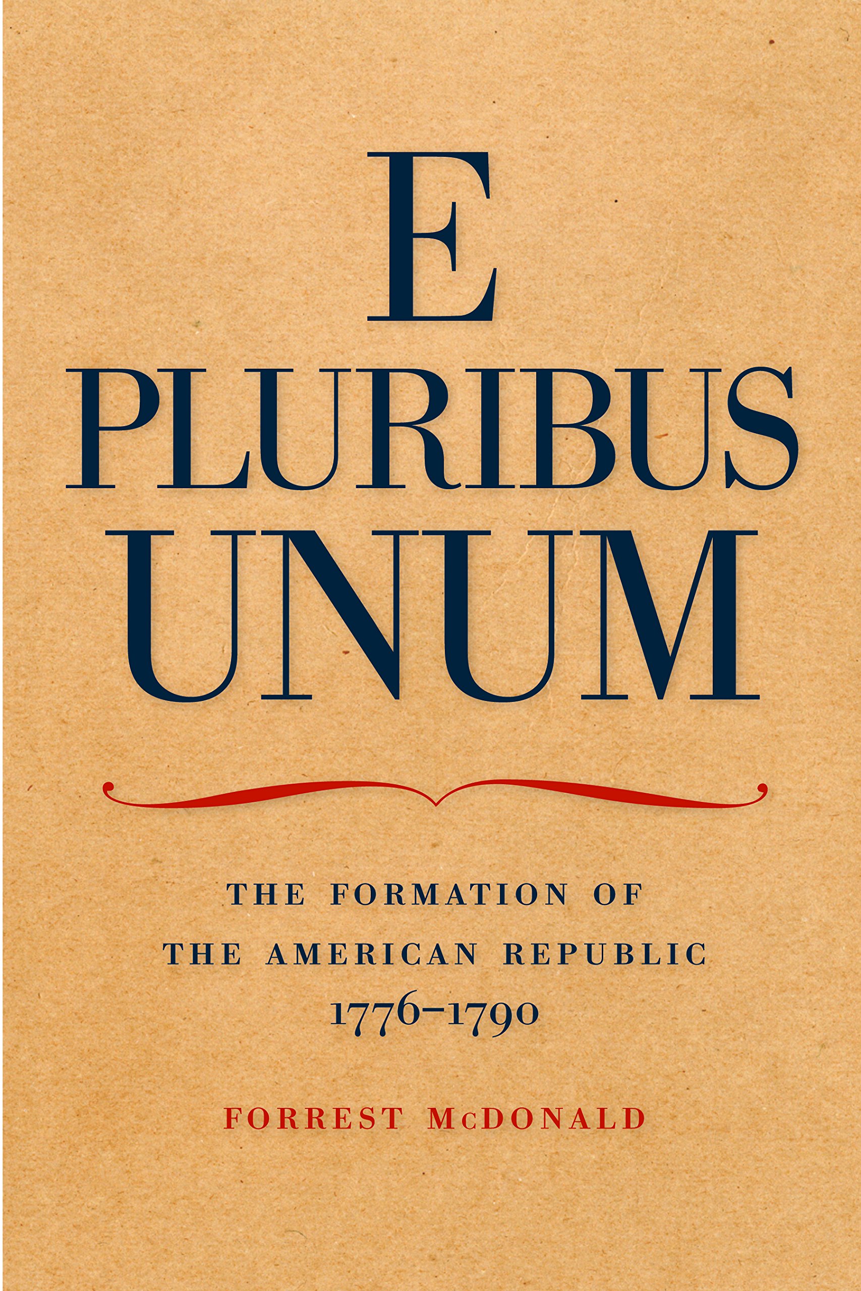 E Pluribus Unum The Formation Of The American Republic 1776 1790