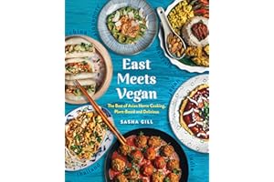 East Meets Vegan: The Best of Asian Home Cooking, Plant-Based and Delicious