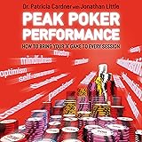 Peak Poker Performance: How to Bring Your "A" Game to Every Session