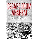 Escape From Arnhem: A Canadian Among the Lost Paratroops (Memoirs from World War Two)