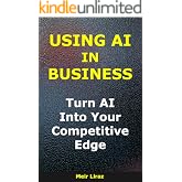 Using AI in Business: Turn AI Into Your Competitive Edge (BizMove)