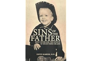 Sins of the Father: How I Overcame the Effects of Incest-More or Less