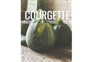 Courgette (Cuisine et mets de A à Z t. 2) (French Edition)