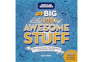 Popular Mechanics The Big Little Book of Awesome Stuff: 300 Wild Facts, Fun Projects & Amazing Tricks