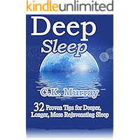 Deep Sleep - 32 Proven Tips for Deeper, Longer, More Rejuvenating Sleep: (Good Night's Sleep, Quality Sleep, Stay Asleep… book cover