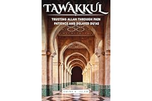 Tawakkul: Trusting Allah Through Pain, Patience, and Delayed Du’as: A poetic Islamic guide to healing, sabr, and finding peac