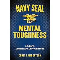 Navy SEAL Mental Toughness: A Guide To Developing An Unbeatable Mind (Special Operations Series Book 1) book cover Navy SEAL Mental Toughness: A Guide To Developing An Unbeatable Mind (Special Operations Series Book 1) book cover