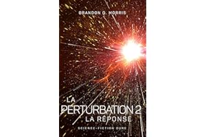 La Perturbation 2 – La Réponse: Science-fiction dure (French Edition)