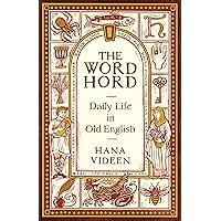 The Wordhord: Daily Life in Old English
