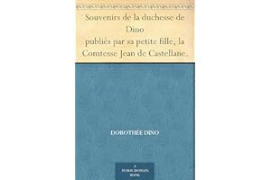 Souvenirs de la duchesse de Dino publiés par sa petite fille, la Comtesse Jean de Castellane. (French Edition)
