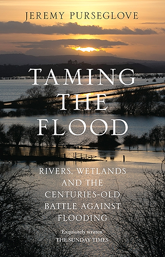 Download Taming the Flood: Rivers, Wetlands and the Centuries-Old Battle Against Flooding (English Edition) PDF