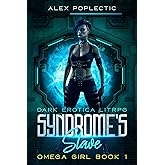 Syndrome's Slave : LITRPG Space: A Multiverse Story (Omega Girl Book 1)