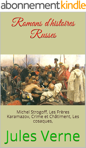 Download Romans d’histoires Russes: Michel Strogoff,  Les Frères Karamazov,  Crime et Châtiment,  Les cosaques, PDF