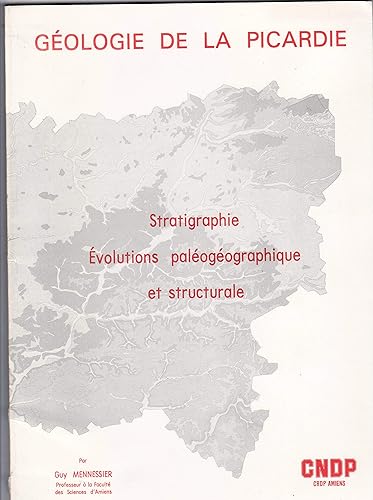 Download Géologie de la Picardie : Stratigraphie, évolutions paléogéographique et structurale PDF