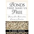 Bonds That Make Us Free: Healing Our Relationships, Coming to Ourselves