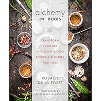 Alchemy of Herbs: Transform Everyday Ingredients into Foods and Remedies That Heal book cover