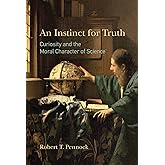 An Instinct for Truth: Curiosity and the Moral Character of Science (Mit Press)