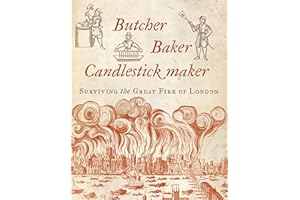 Butcher, Baker, Candlestick Maker: Surviving the Great Fire of London