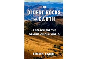 The Oldest Rocks on Earth: A Search for the Origins of Our World