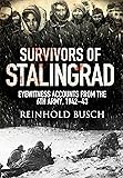Survivors of Stalingrad: Eyewitness Accounts from the 6th Army, 1942-1943