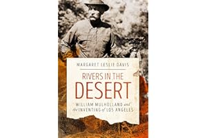 Rivers in the Desert: William Mulholland and the Inventing of Los Angeles