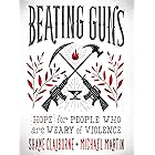 Beating Guns: Hope for People Who Are Weary of Violence