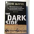 The Dark Side: The Inside Story of How The War on Terror Turned into a War on American Ideals