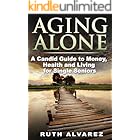 Aging Alone: A Candid Guide to Money, Health and Living for Single Seniors