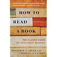 How to Read a Book: The Classic Guide to Intelligent Reading