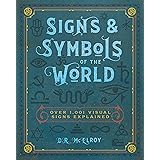Signs & Symbols of the World: Over 1,001 Visual Signs Explained (Complete Illustrated Encyclopedia, 4)